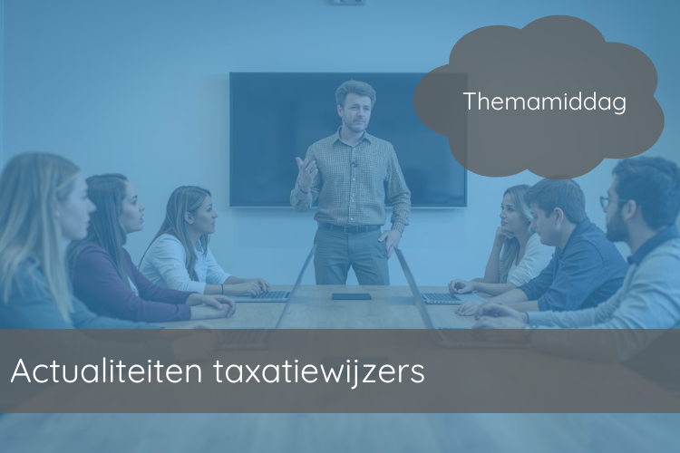 Themamiddag Actualiteiten taxatiewijzers | 8 oktober 2026 | Utrecht