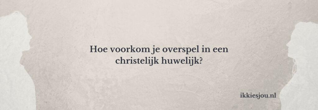 overspel-christelijk-huwelijk