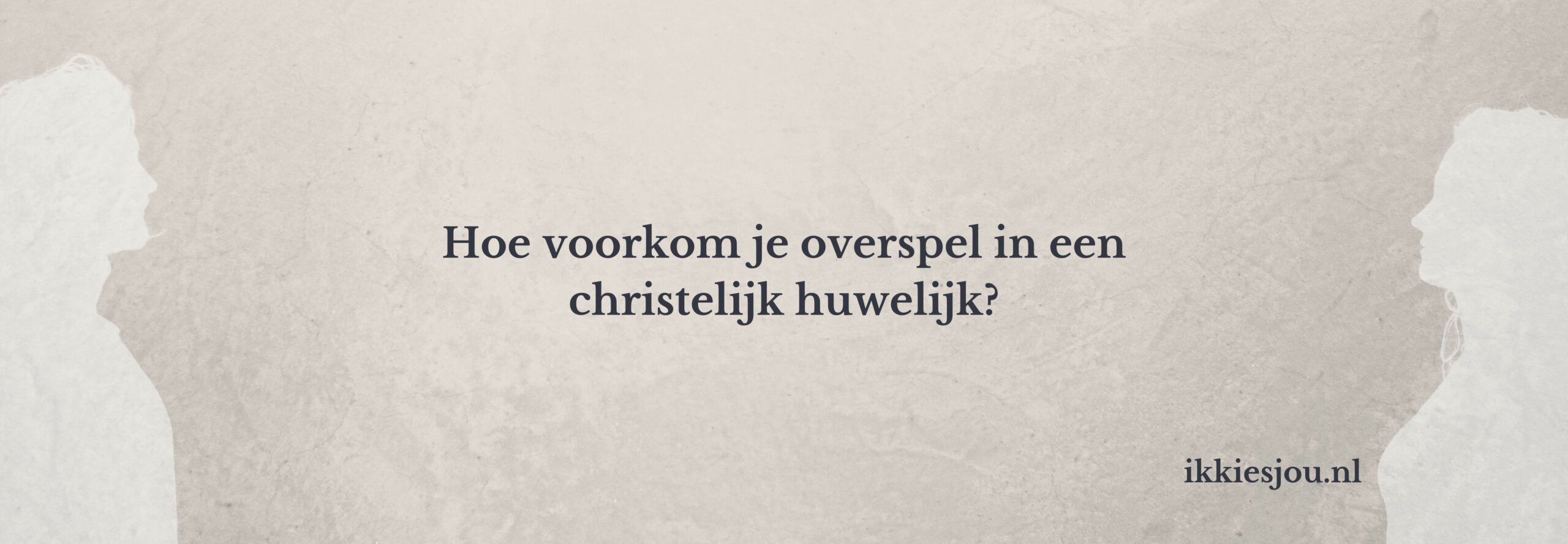 overspel-christelijk-huwelijk