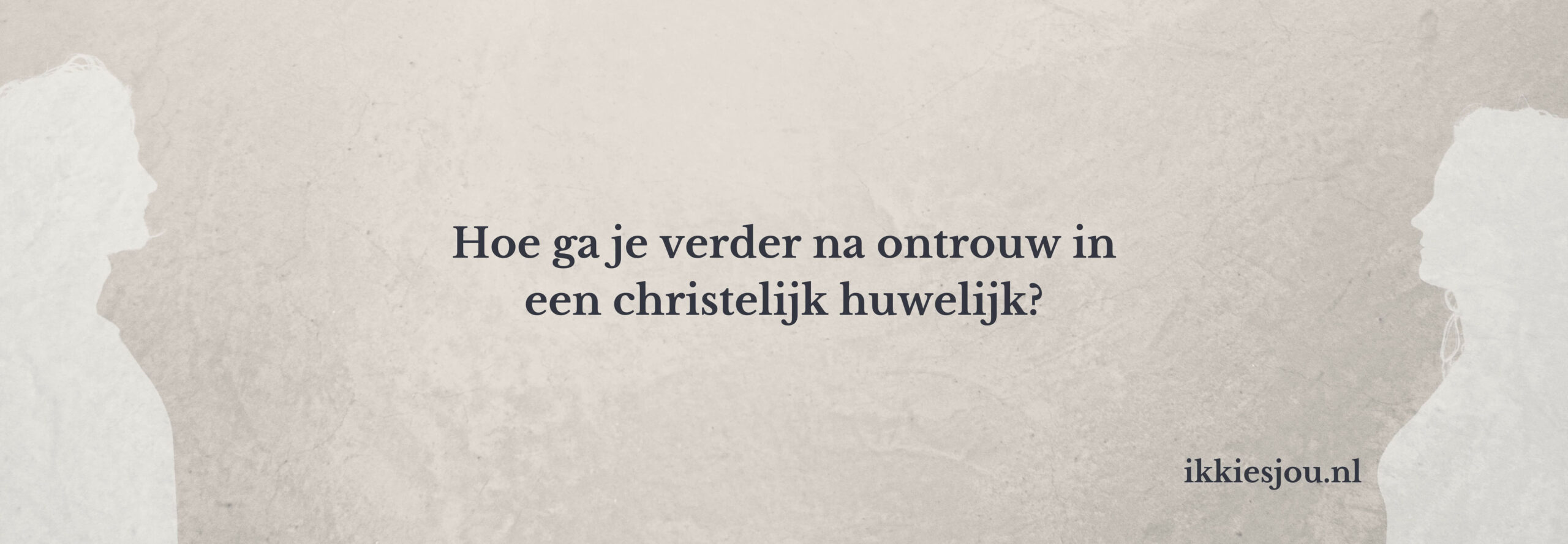 vreemdgaan-christelijk-huwelijk