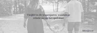twijfel-tropenjaren