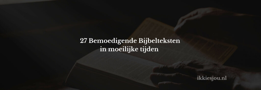 bemoedigende-bijbelteksten-moeilijke-tijden