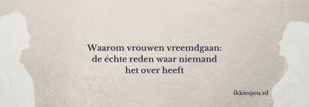 waarom-vrouwen-vreemdgaan