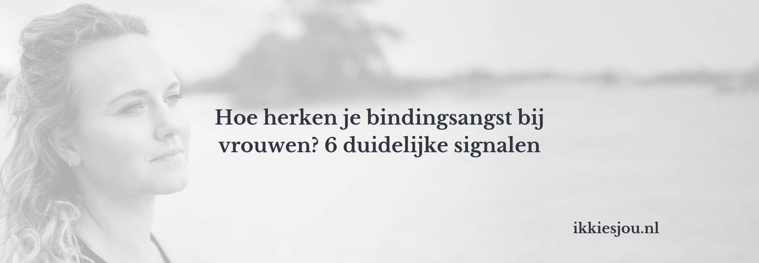 vrouw met bindingsangst herkennen