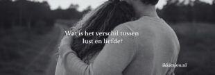 samen knuffelen en bedenken wat verschil is tussen liefde en lust