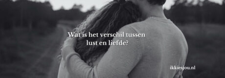 samen knuffelen en bedenken wat verschil is tussen liefde en lust