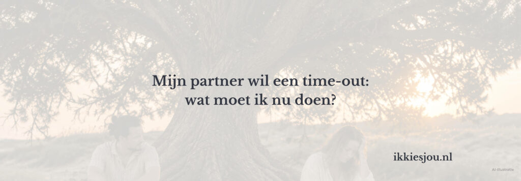 Partner vraagt om een time-out in de relatie