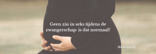Zwangere vrouw ervaart minder zin in seks