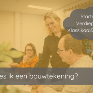 Verdiepingsworkshop Hoe lees ik een bouwtekening | 16 september 2024