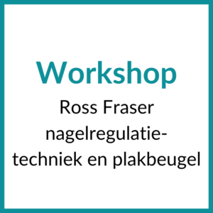 Workshop “Ross Fraser nagelregulatietechniek en plakbeugel​”