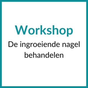 Workshop “De ingroeiende nagel behandelen”