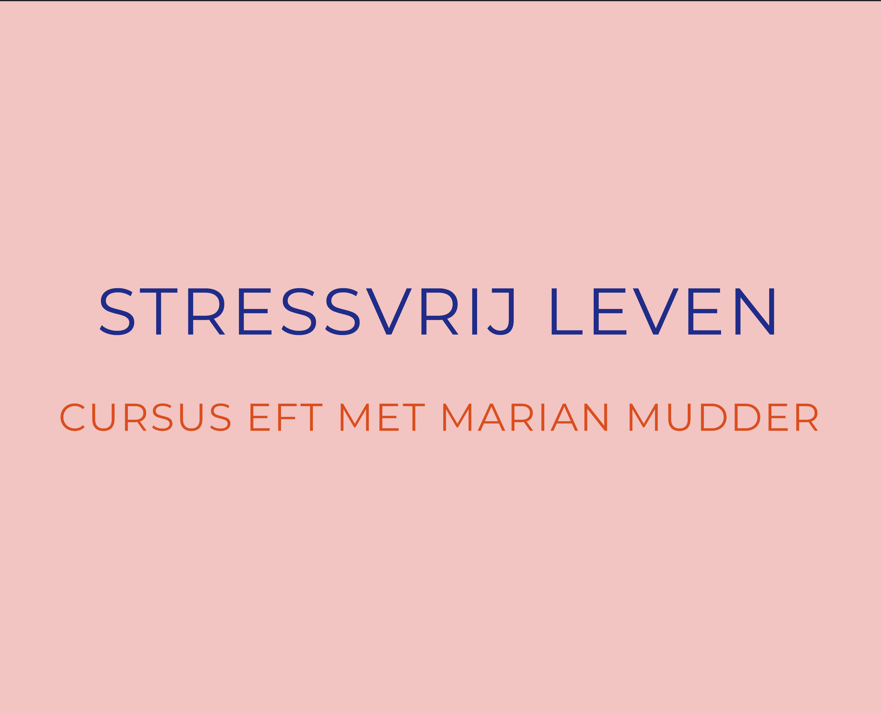 Stressvrij leven EFT cursus met Marian Mudder
