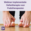 Webinar Implementatie oefentherapie voor podotherapeuten 13 november 2025