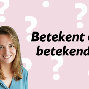 foto trainer en tekst 'betekent of betekend'