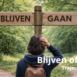 Traject Blijven of gaan: wat je moet weten vóór je beslist.