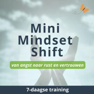 Mini Mindset Shift: van angst naar rust en vertrouwen