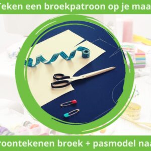 Patroontekenen broek + pasmodel naaien en aanpassen