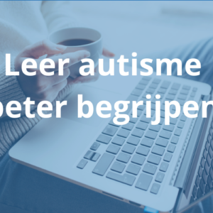 Leer autisme beter begrijpen