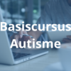 Basiscursus autisme