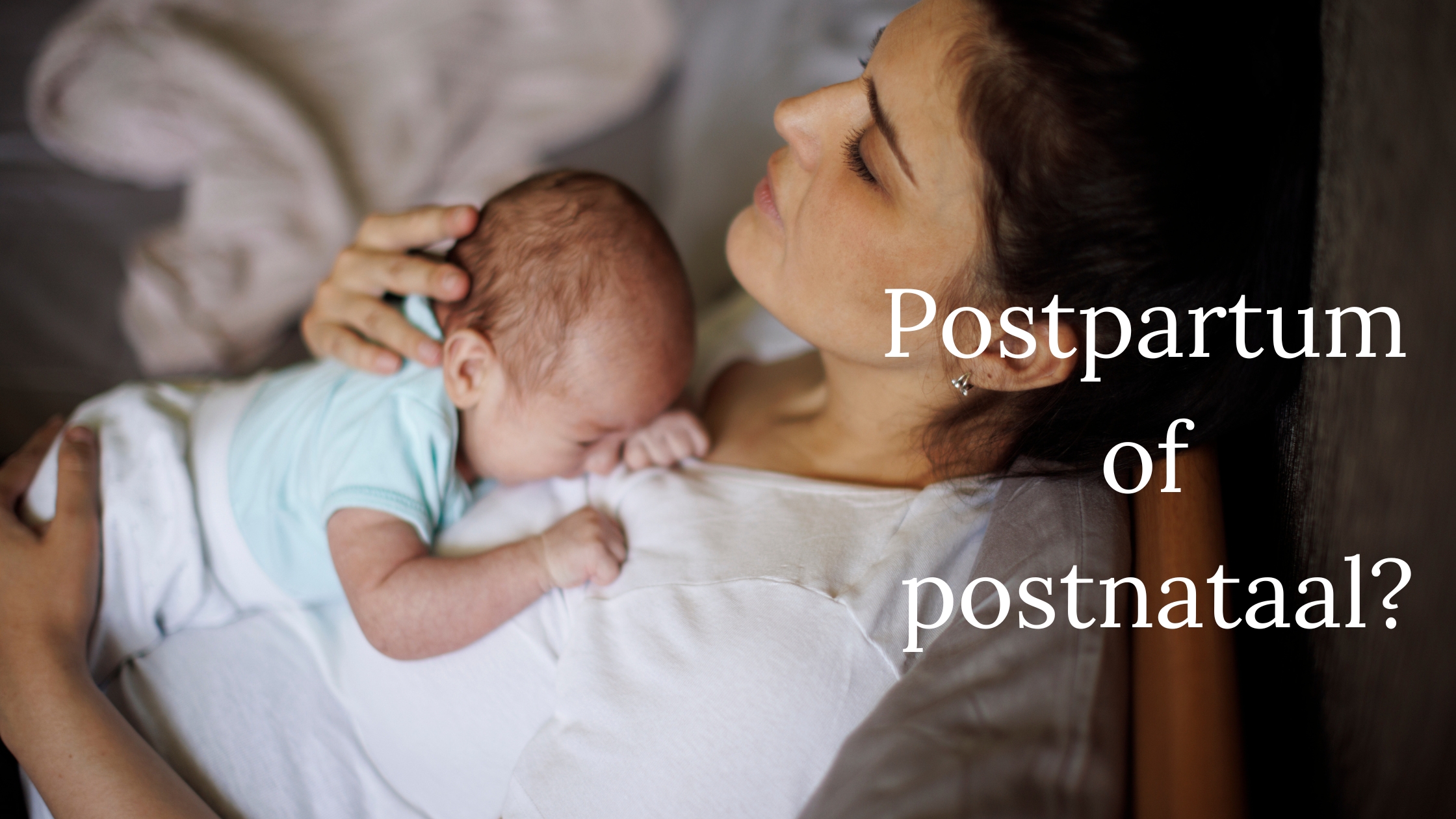 Is het postpartum of postnataal? postpartum betekenis, postnataal betekenis