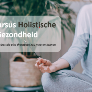 Basiscursus Holistische Gezondheid