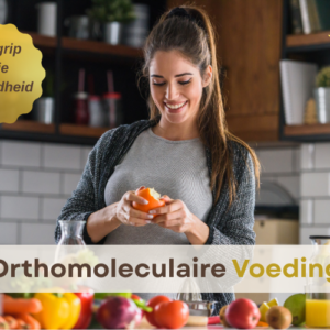 Orthomoleculaire voeding en suppletie binnen holistische gezondheid