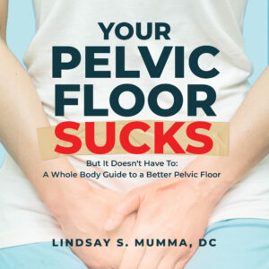 Your Pelvic floor sucks | Dr. Lindsay Mumma