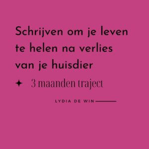 Schrijven om je leven te helen na verlies van een huisdier - 3 maanden traject